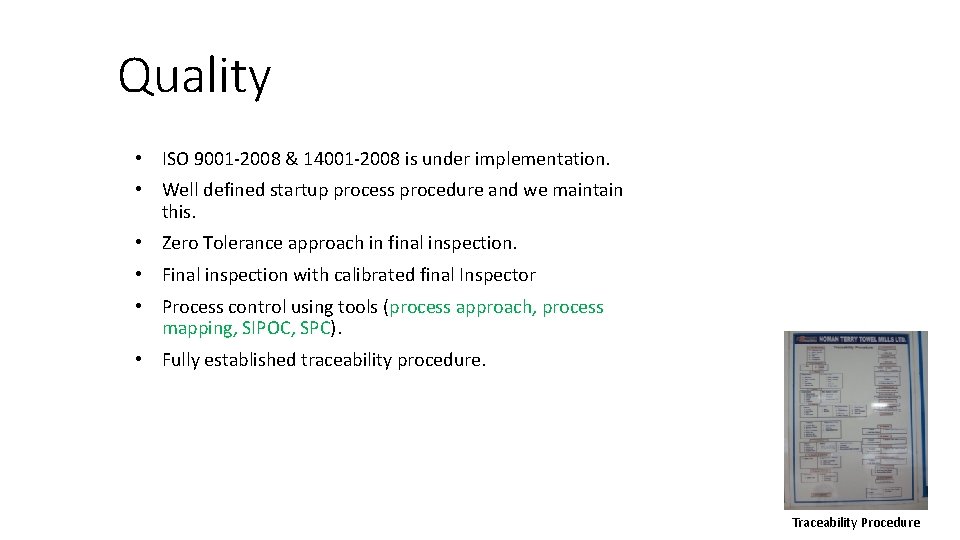 Quality • ISO 9001 -2008 & 14001 -2008 is under implementation. • Well defined Quality • ISO 9001 -2008 & 14001 -2008 is under implementation. • Well defined