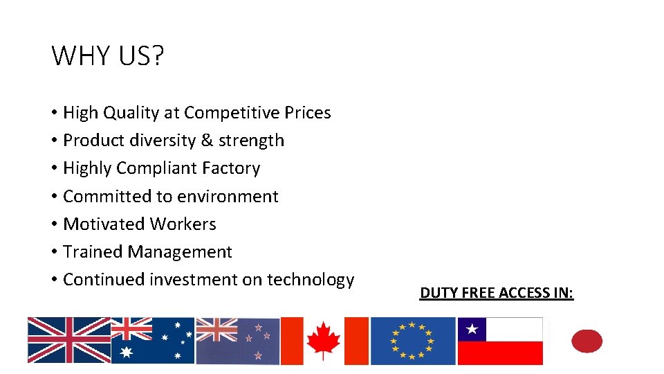 WHY US? • High Quality at Competitive Prices • Product diversity & strength • WHY US? • High Quality at Competitive Prices • Product diversity & strength •