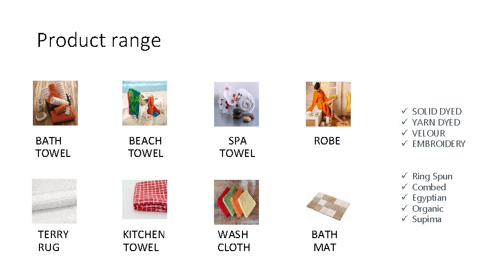 Product range BATH TOWEL TERRY RUG BEACH TOWEL KITCHEN TOWEL SPA TOWEL WASH CLOTH Product range BATH TOWEL TERRY RUG BEACH TOWEL KITCHEN TOWEL SPA TOWEL WASH CLOTH