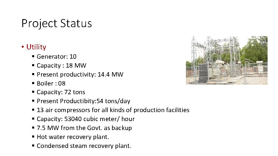Project Status • Utility § Generator: 10 § Capacity : 18 MW § Present Project Status • Utility § Generator: 10 § Capacity : 18 MW § Present