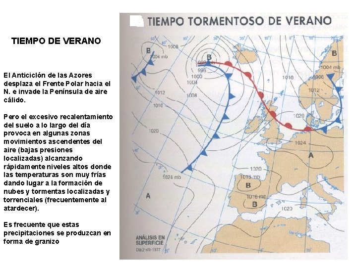 TIEMPO DE VERANO El Anticiclón de las Azores desplaza el Frente Polar hacia el