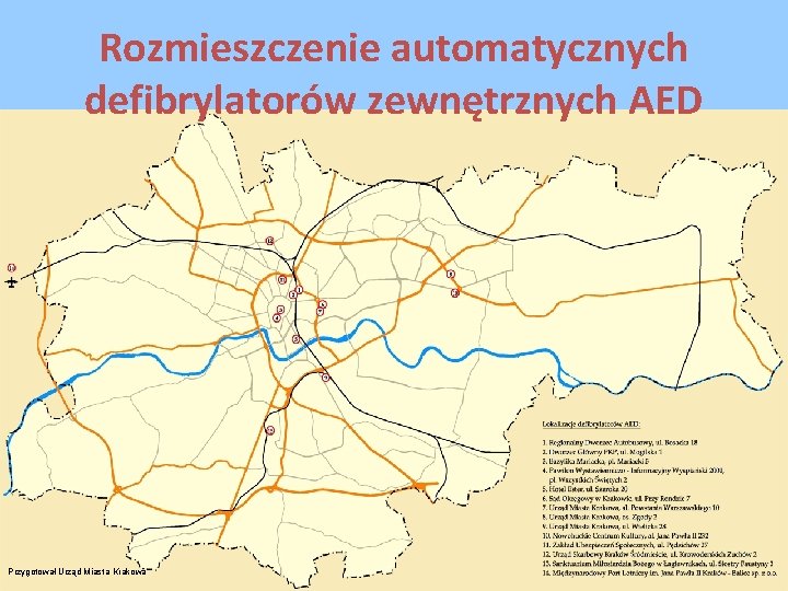 Rozmieszczenie automatycznych defibrylatorów zewnętrznych AED Przygotował Urząd Miasta Krakowa 