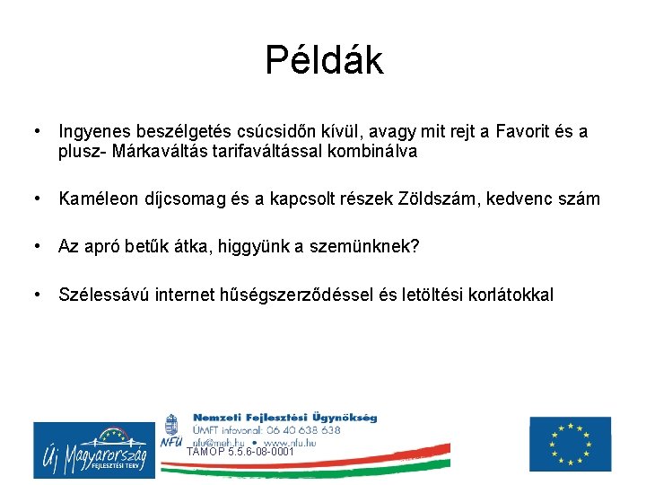 Példák • Ingyenes beszélgetés csúcsidőn kívül, avagy mit rejt a Favorit és a plusz-