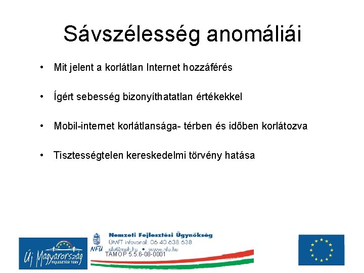 Sávszélesség anomáliái • Mit jelent a korlátlan Internet hozzáférés • Ígért sebesség bizonyíthatatlan értékekkel