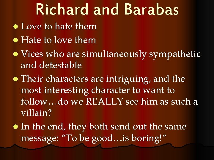 Richard and Barabas l Love to hate them l Hate to love them l