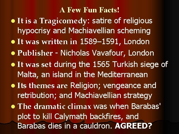 A Few Fun Facts! l It is a Tragicomedy: satire of religious hypocrisy and