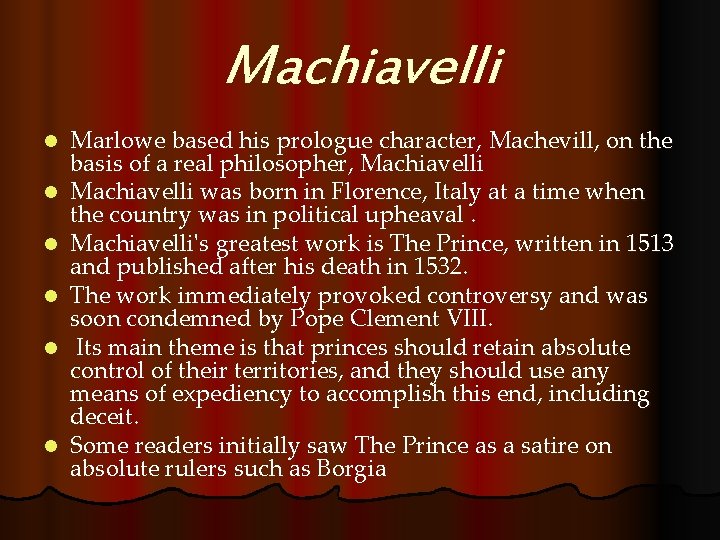 Machiavelli l l l Marlowe based his prologue character, Machevill, on the basis of