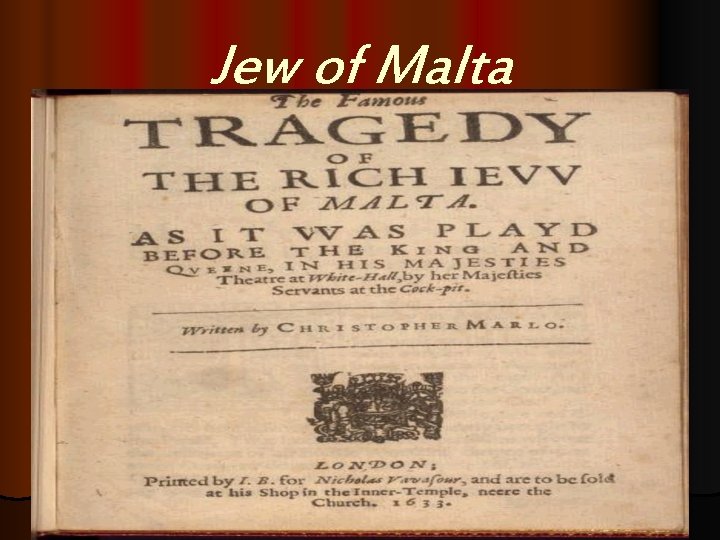 Jew of Malta. 