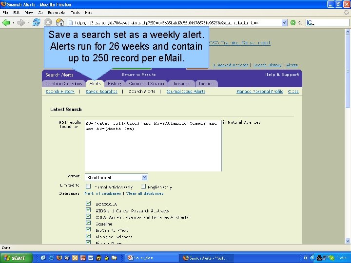 Save a search set as a weekly alert. Alerts run for 26 weeks and