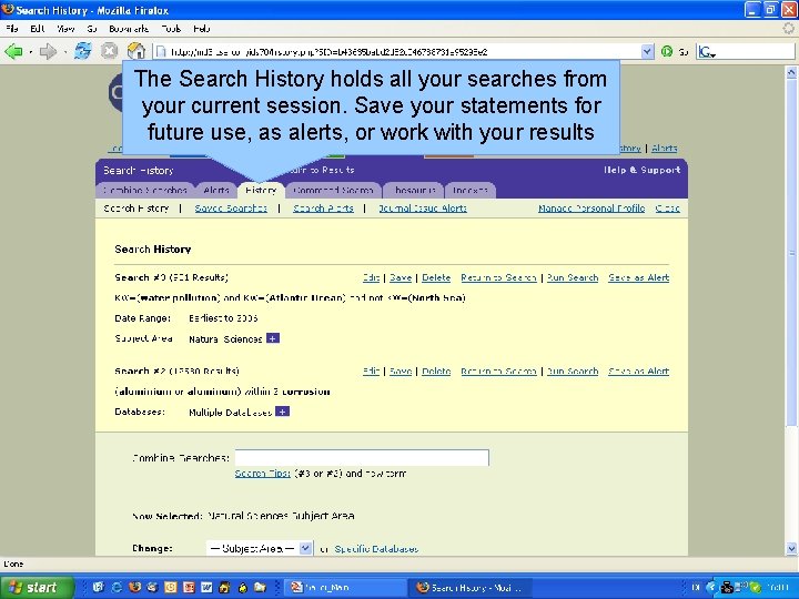 The Search History holds all your searches from your current session. Save your statements