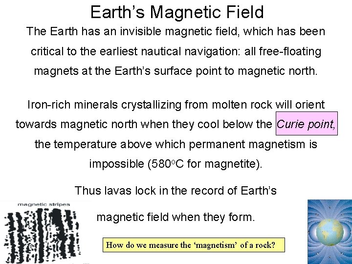 Earth’s Magnetic Field The Earth has an invisible magnetic field, which has been critical Earth’s Magnetic Field The Earth has an invisible magnetic field, which has been critical