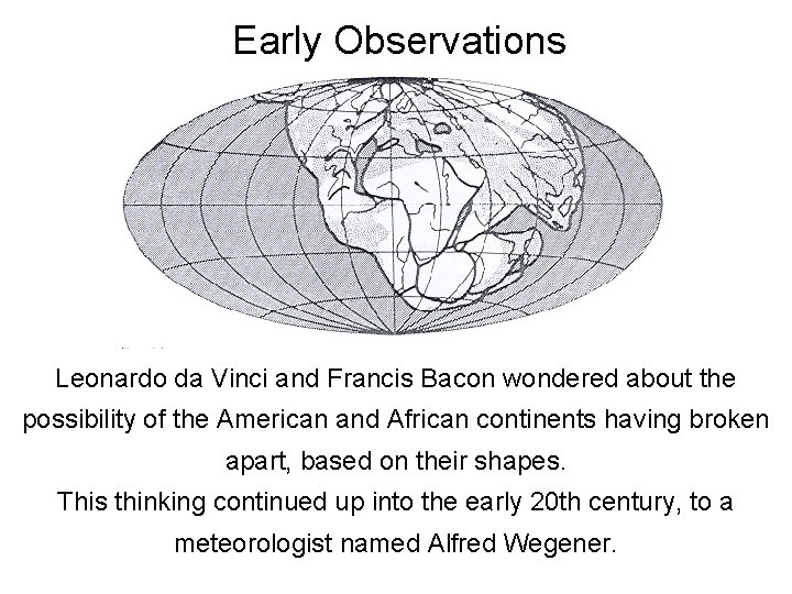 Early Observations Leonardo da Vinci and Francis Bacon wondered about the possibility of the Early Observations Leonardo da Vinci and Francis Bacon wondered about the possibility of the