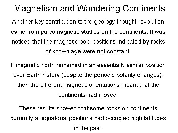 Magnetism and Wandering Continents Another key contribution to the geology thought-revolution came from paleomagnetic Magnetism and Wandering Continents Another key contribution to the geology thought-revolution came from paleomagnetic