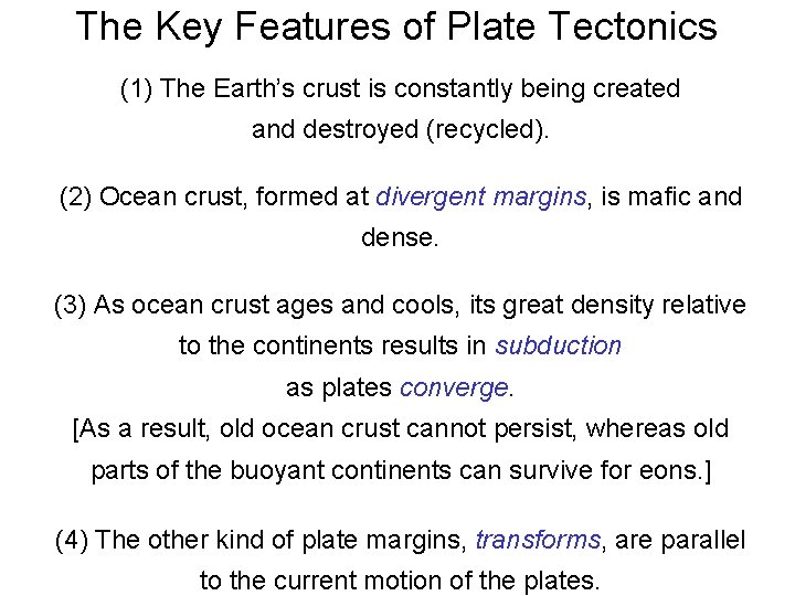 The Key Features of Plate Tectonics (1) The Earth’s crust is constantly being created The Key Features of Plate Tectonics (1) The Earth’s crust is constantly being created