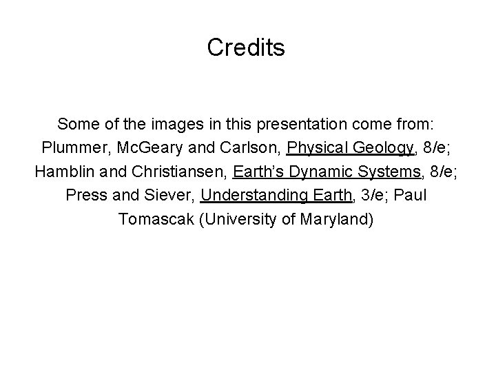Credits Some of the images in this presentation come from: Plummer, Mc. Geary and Credits Some of the images in this presentation come from: Plummer, Mc. Geary and