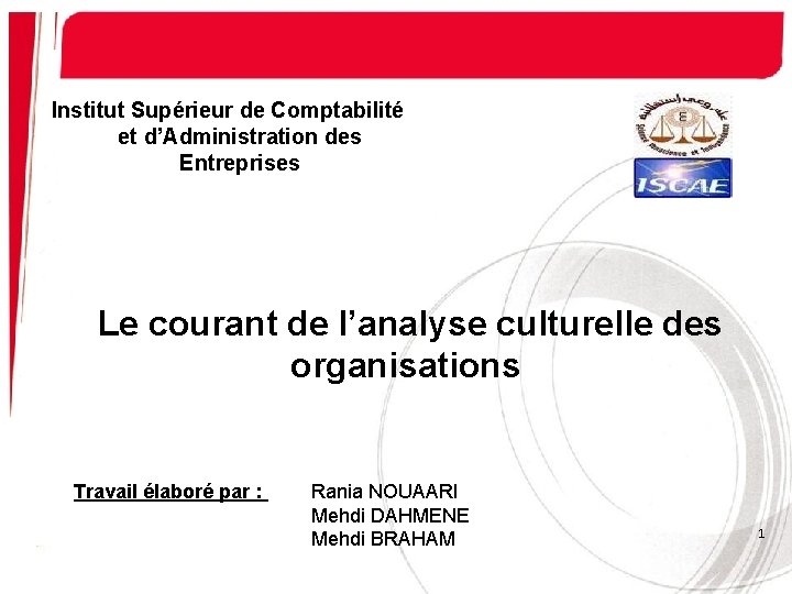Institut Supérieur de Comptabilité et d’Administration des Entreprises Le courant de l’analyse culturelle des