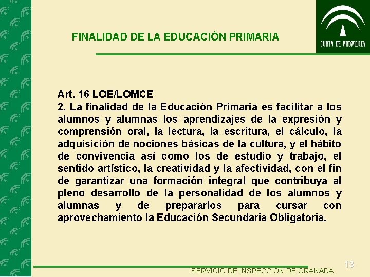 FINALIDAD DE LA EDUCACIÓN PRIMARIA Art. 16 LOE/LOMCE 2. La finalidad de la Educación