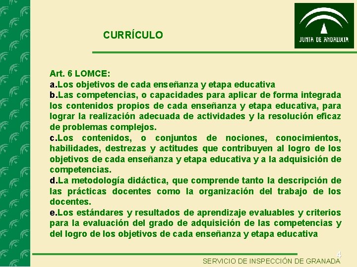 CURRÍCULO Art. 6 LOMCE: a. Los objetivos de cada enseñanza y etapa educativa b.