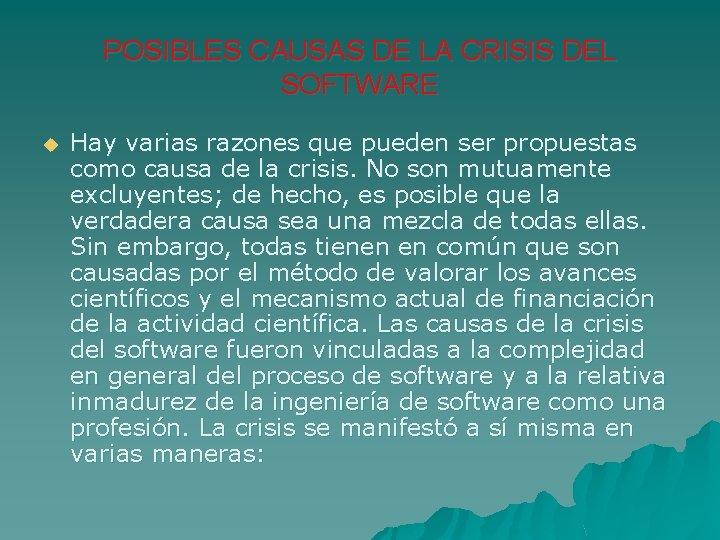 POSIBLES CAUSAS DE LA CRISIS DEL SOFTWARE u Hay varias razones que pueden ser