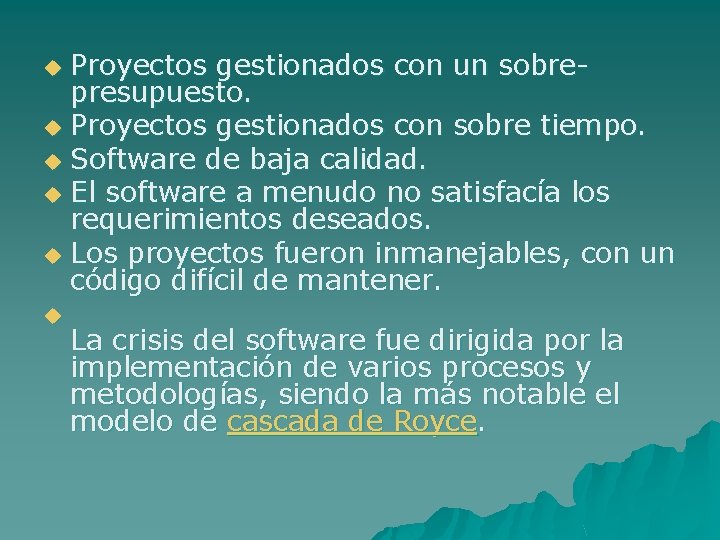 Proyectos gestionados con un sobrepresupuesto. u Proyectos gestionados con sobre tiempo. u Software de