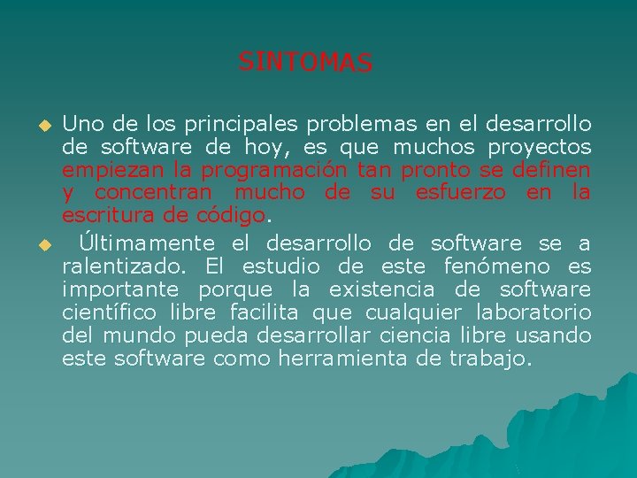 SINTOMAS u u Uno de los principales problemas en el desarrollo de software de