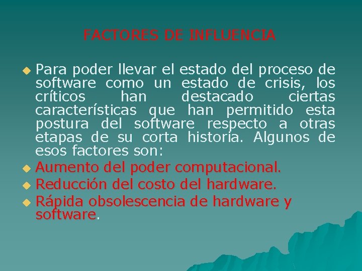 FACTORES DE INFLUENCIA Para poder llevar el estado del proceso de software como un