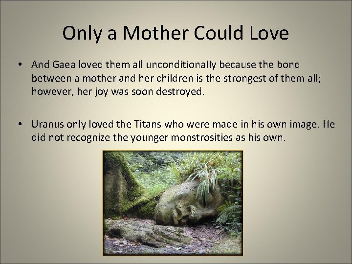 Only a Mother Could Love • And Gaea loved them all unconditionally because the