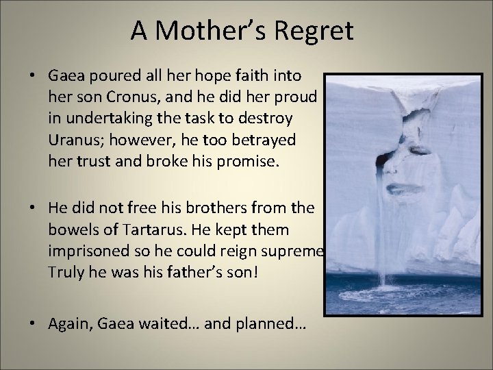 A Mother’s Regret • Gaea poured all her hope faith into her son Cronus,