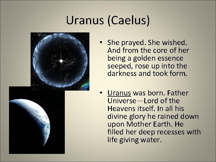 Uranus (Caelus) • She prayed. She wished. And from the core of her being