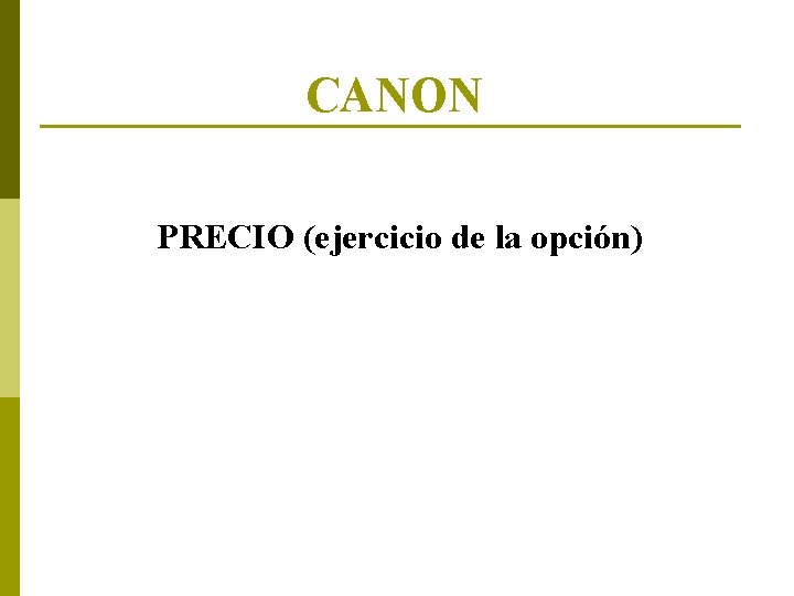 CANON PRECIO (ejercicio de la opción) 