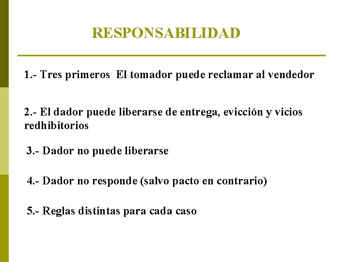 RESPONSABILIDAD 1. - Tres primeros El tomador puede reclamar al vendedor 2. - El