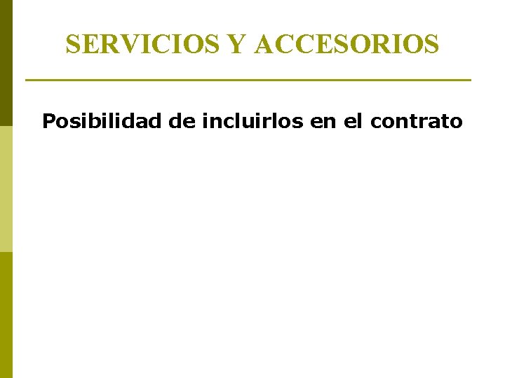 SERVICIOS Y ACCESORIOS Posibilidad de incluirlos en el contrato 