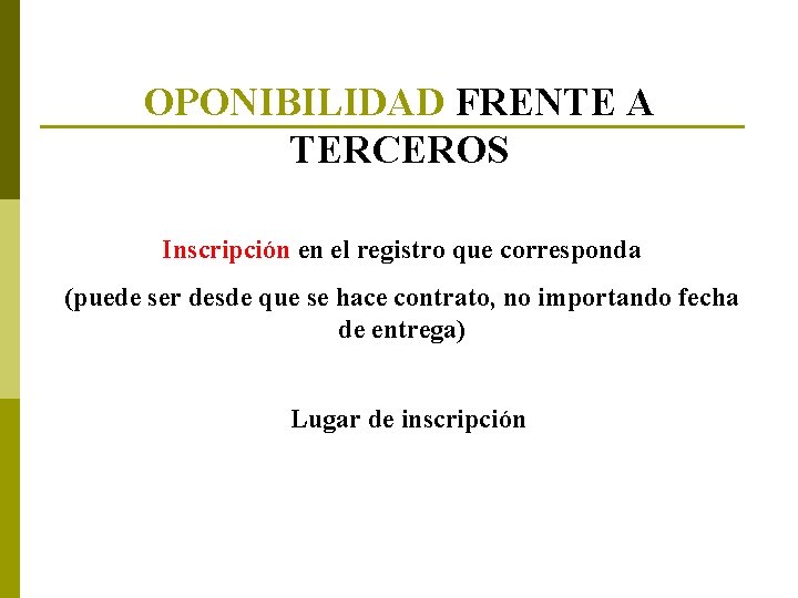 OPONIBILIDAD FRENTE A TERCEROS Inscripción en el registro que corresponda (puede ser desde que