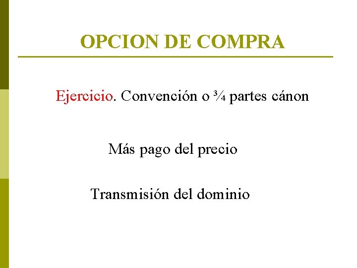 OPCION DE COMPRA Ejercicio. Convención o ¾ partes cánon Más pago del precio Transmisión