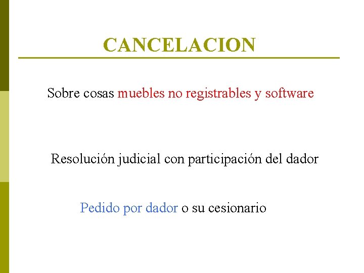 CANCELACION Sobre cosas muebles no registrables y software Resolución judicial con participación del dador