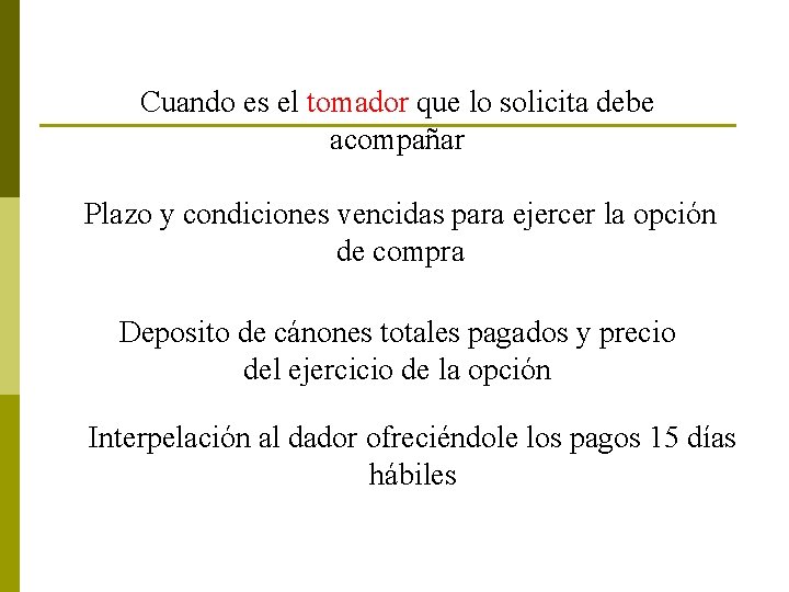 Cuando es el tomador que lo solicita debe acompañar Plazo y condiciones vencidas para