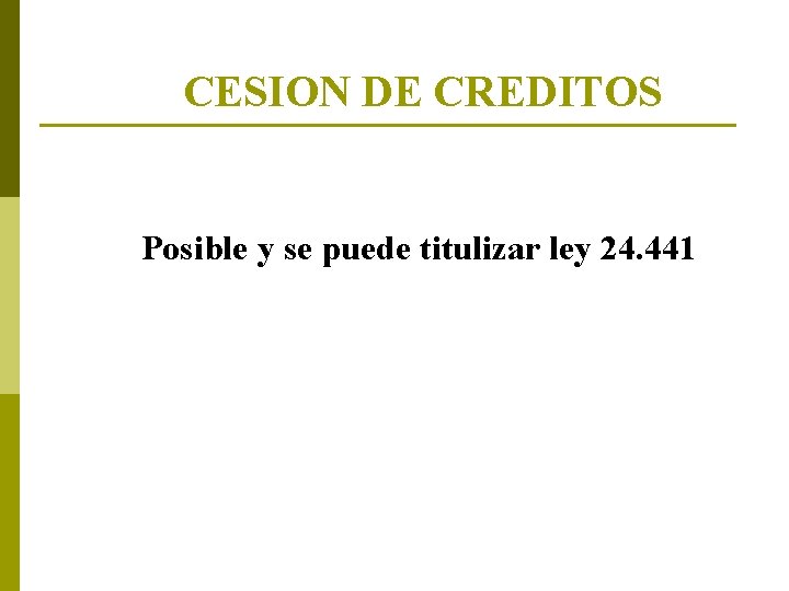 CESION DE CREDITOS Posible y se puede titulizar ley 24. 441 