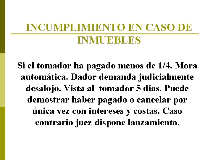 INCUMPLIMIENTO EN CASO DE INMUEBLES Si el tomador ha pagado menos de 1/4. Mora