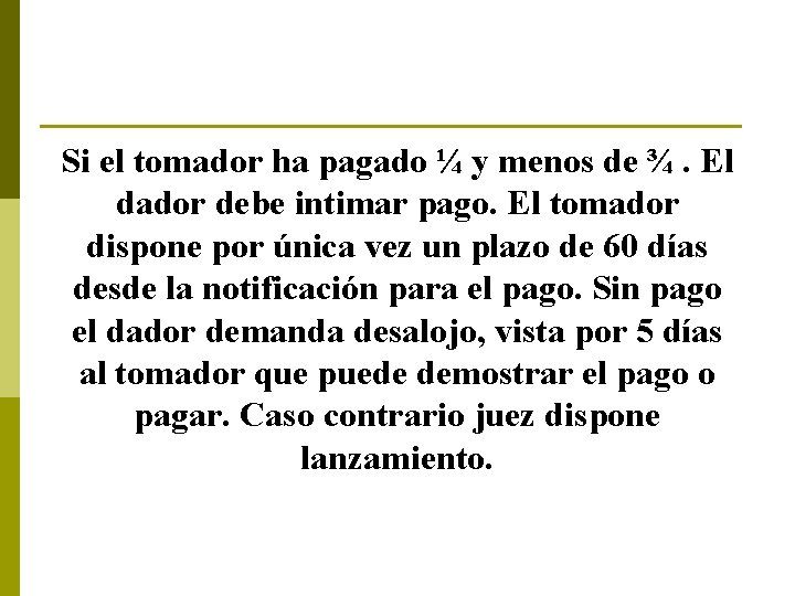 Si el tomador ha pagado ¼ y menos de ¾. El dador debe intimar