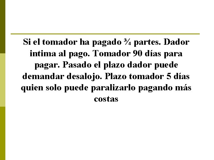 Si el tomador ha pagado ¾ partes. Dador intima al pago. Tomador 90 días