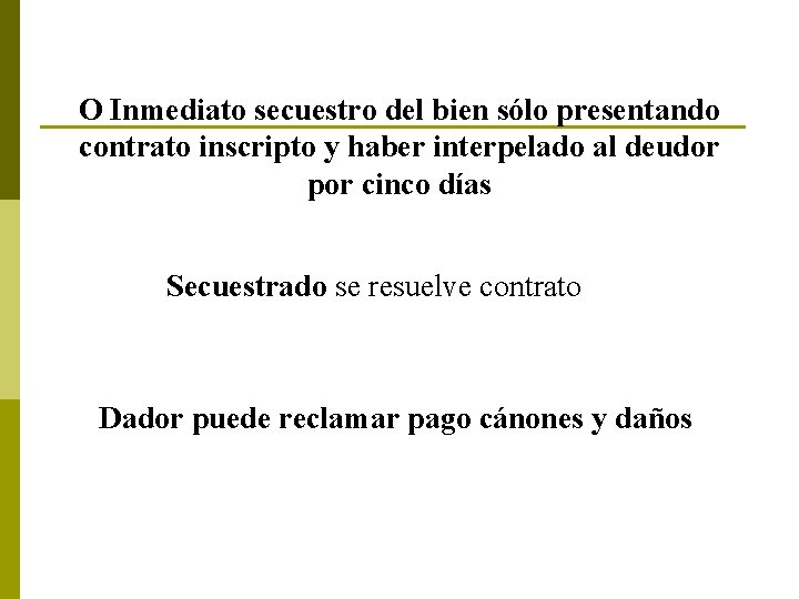 O Inmediato secuestro del bien sólo presentando contrato inscripto y haber interpelado al deudor