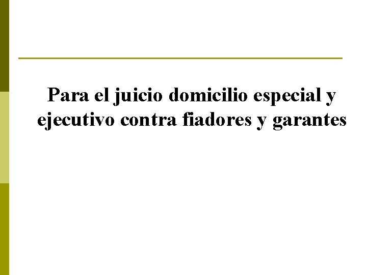 Para el juicio domicilio especial y ejecutivo contra fiadores y garantes 