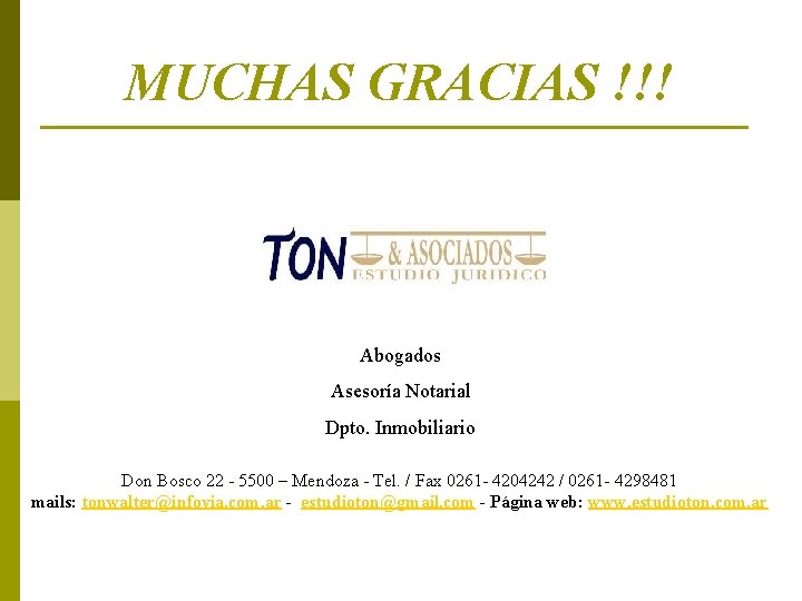 MUCHAS GRACIAS !!! Abogados Asesoría Notarial Dpto. Inmobiliario Don Bosco 22 - 5500 –