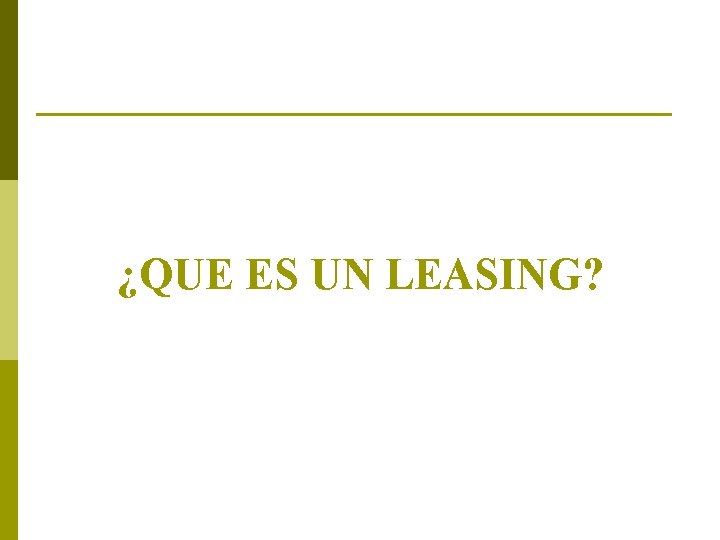 ¿QUE ES UN LEASING? 