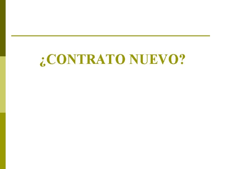 ¿CONTRATO NUEVO? 