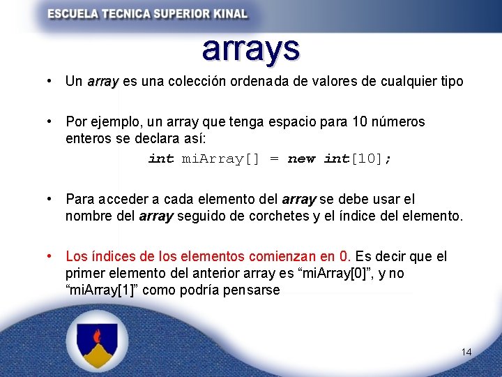 arrays • Un array es una colección ordenada de valores de cualquier tipo •