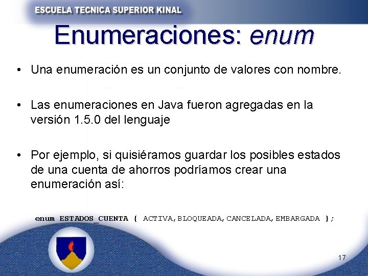 Enumeraciones: enum • Una enumeración es un conjunto de valores con nombre. • Las