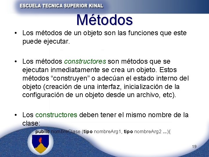 Métodos • Los métodos de un objeto son las funciones que este puede ejecutar.