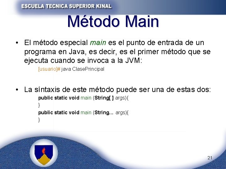 Método Main • El método especial main es el punto de entrada de un