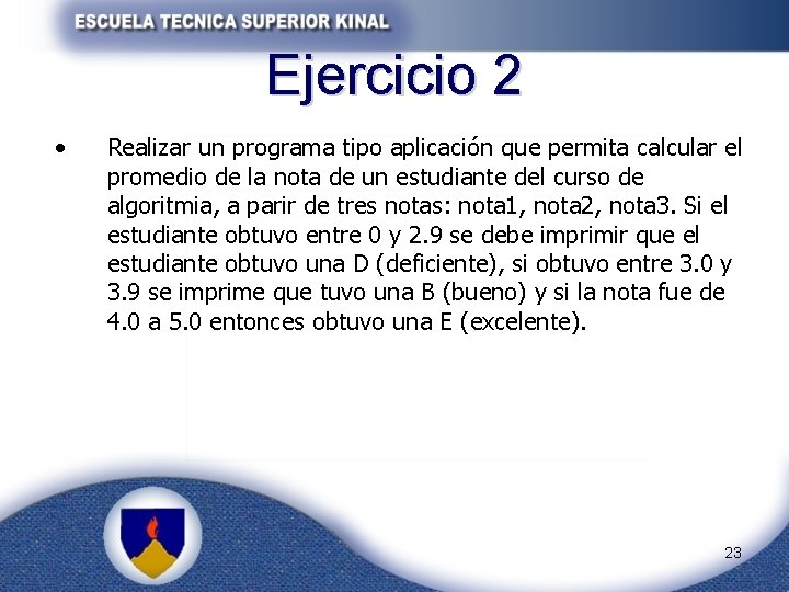 Ejercicio 2 • Realizar un programa tipo aplicación que permita calcular el promedio de